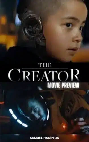 The Creator ovie Preview Book Unveiling the Future of Sci Fi Cinema (Blockbuster Revealed Exclusive Movie Previews for )