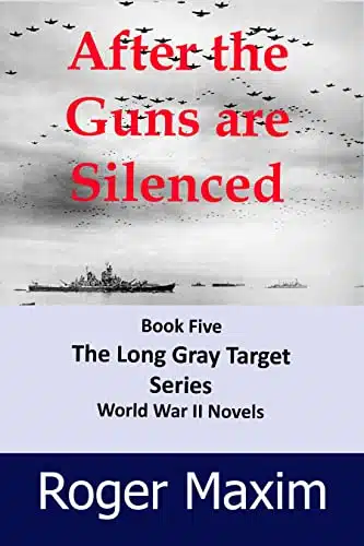 After The Guns Are Silenced Book Five Long Gray Target Series (The Long Gray Target )