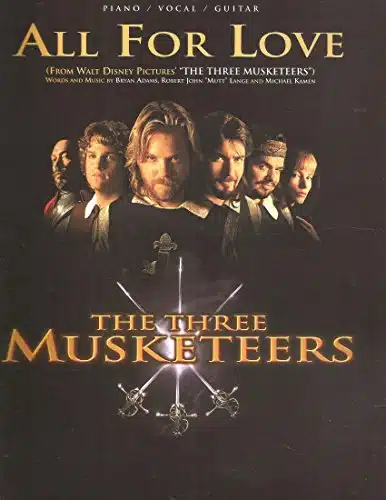 All For Love, The Three Musketeers, Words and Music by Bryan Adams, Robert John Mutt Lange and Michael Kamen