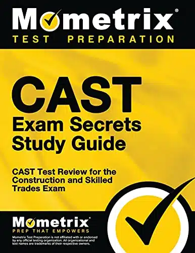 CAST Exam Secrets Study Guide CAST Test Review for the Construction and Skilled Trades Exam