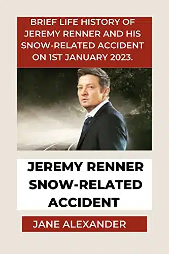 JEREMY RENNER SNOW RELATED ACCIDENT Brief Life History Of Jeremy Renner And His Snow related Accident On st January .