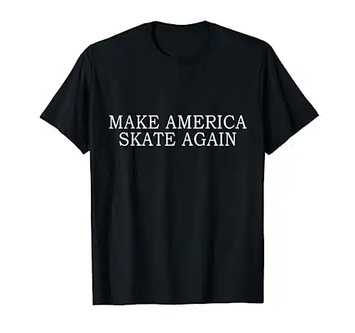 Make America Skate Again T Shirt