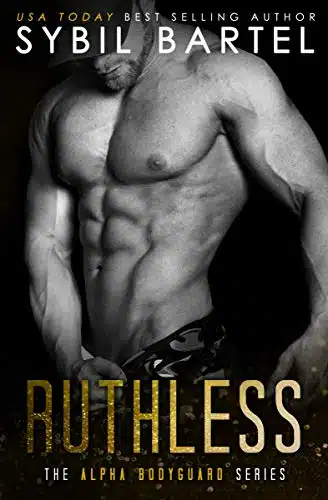 Ruthless (The Alpha Bodyguard Series Book )