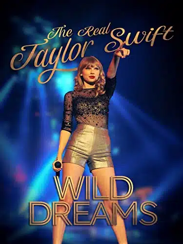 The Real Taylor Swift Wild Dreams