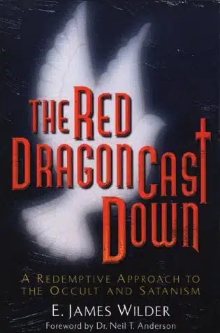 The Red Dragon Cast Down A Redemptive Approach to the Occult and Satanism