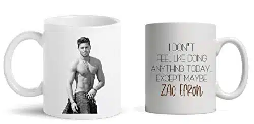 BALOR Zac Efron  I Don't Feel Like Doing Anything Today... Except Maybe Zac Efron  Funny Coffee Mug Gift for Family, Friend, or Coworker (white, oz)