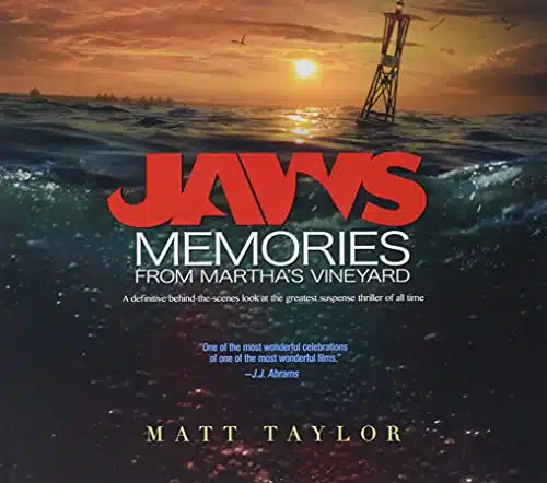 Jaws Memories from Martha's Vineyard A Definitive Behind the Scenes Look at the Greatest Suspense Thriller of All Time