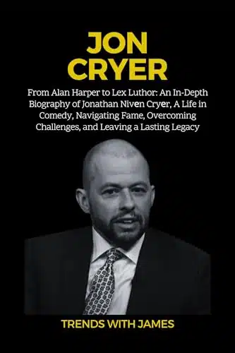 Jon Cryer From Alan Harper to Lex Luthor An In Depth Biography of Jonathan Nivn Cryr, A Life in Comedy, Navigating Fame, Overcoming Challenges, and ... Politicians and Thriller Events)