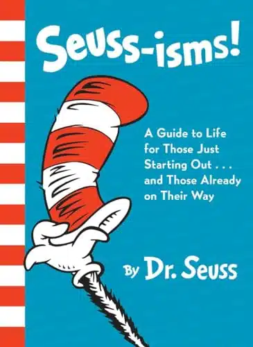 Seuss isms! A Guide to Life for Those Just Starting Out...and Those Already on Their Way
