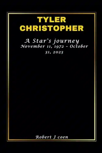 TYLER CHRISTOPHER A Star's journey November , â October ,